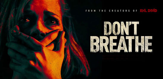 فیلم « Don’t Breathe » همچنان خوب می فروشد